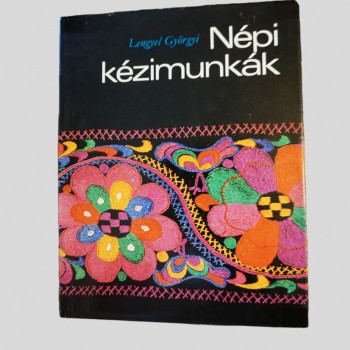 Hungarian embroidery, Hungarian traditional stitching , Lengyel Gyorgyi - Nepi Kezimunkak