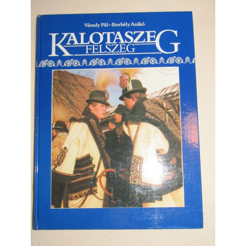 Hungarian traditions and folk costumes from Transylvania, Kalotaszeg region, album Hungarian traditions and folk costumes from Transylvania, Kalotaszeg region, album