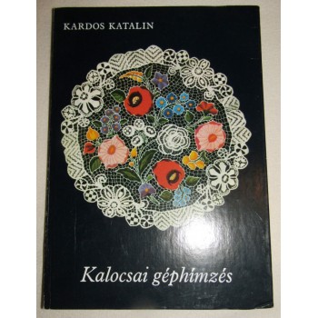Machine Embroidery from Kalocsa - Kalocsai Gephimzes by Kardos Katalin